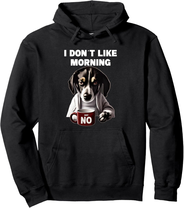I don´t like morning Mürrische Lustige Hund Mit Kaffee Pullover Hoodie