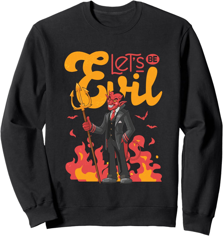 Funny Let's be evil devil metal fun casual graphic Sweatshirt