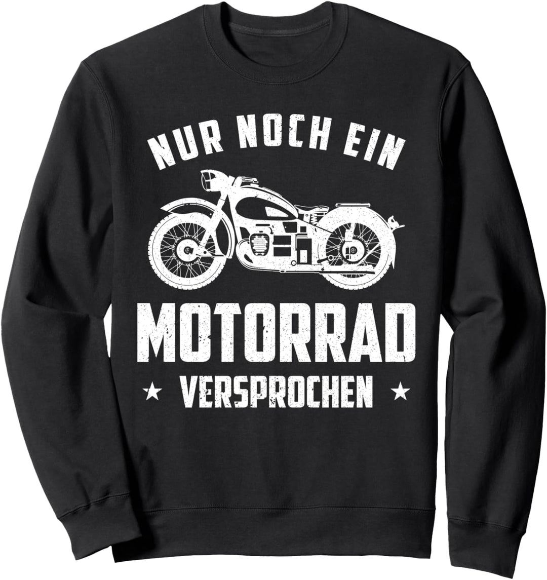 Nur noch ein Motorrad versprochen Motorradfahrer Oldtimer Sweatshirt