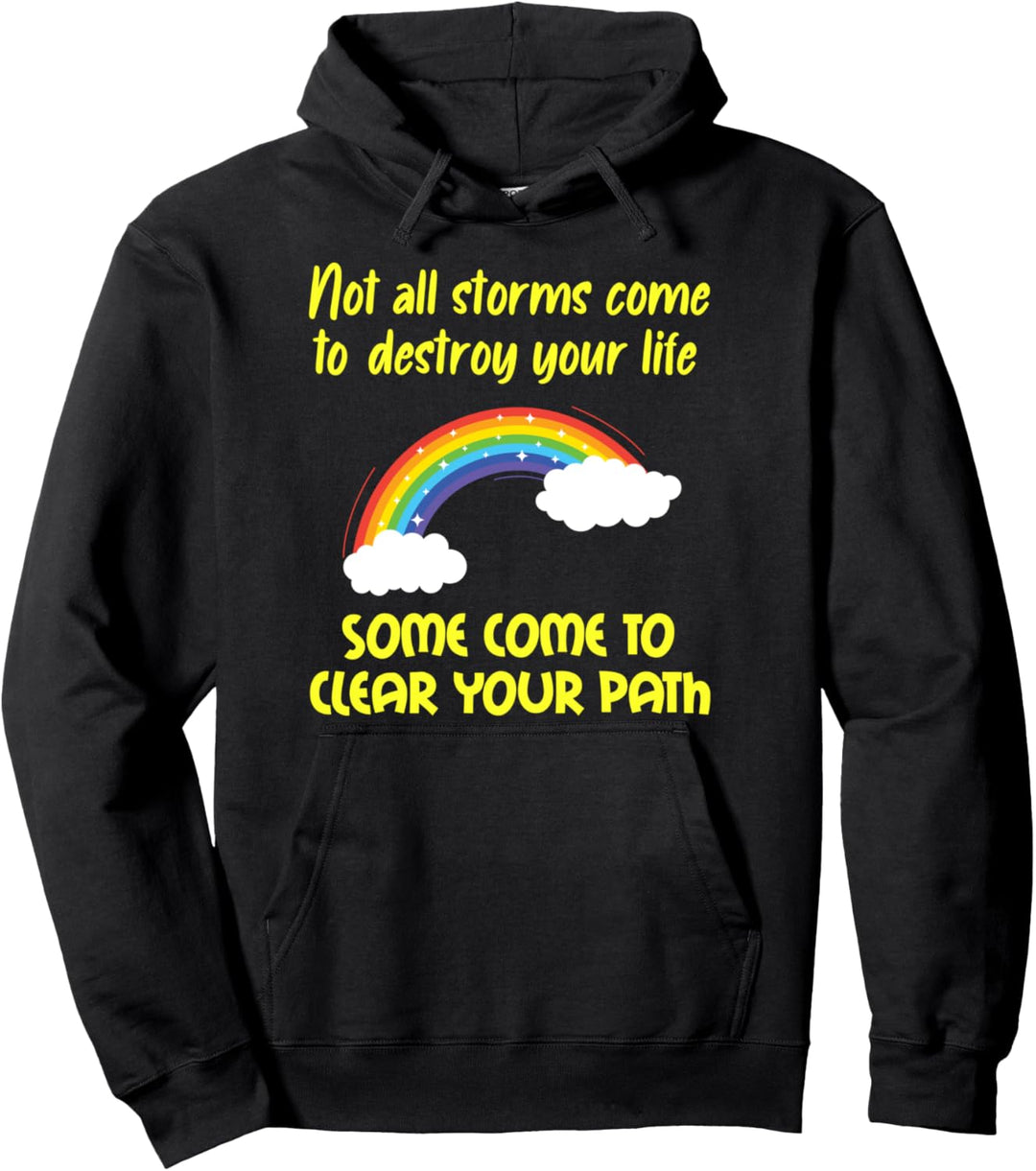 Not all storms come to destroy some clear your path Pullover Hoodie