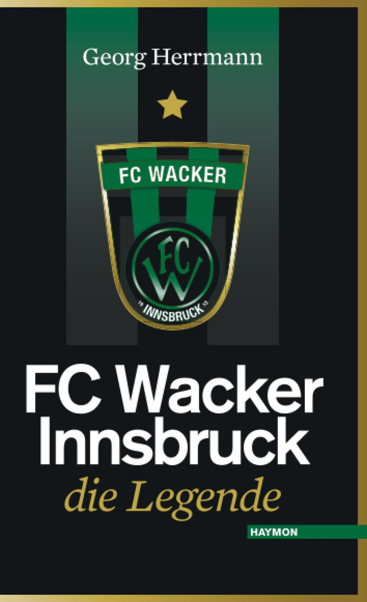 FC Wacker Innsbruck. Die Legende, Taschenbuch