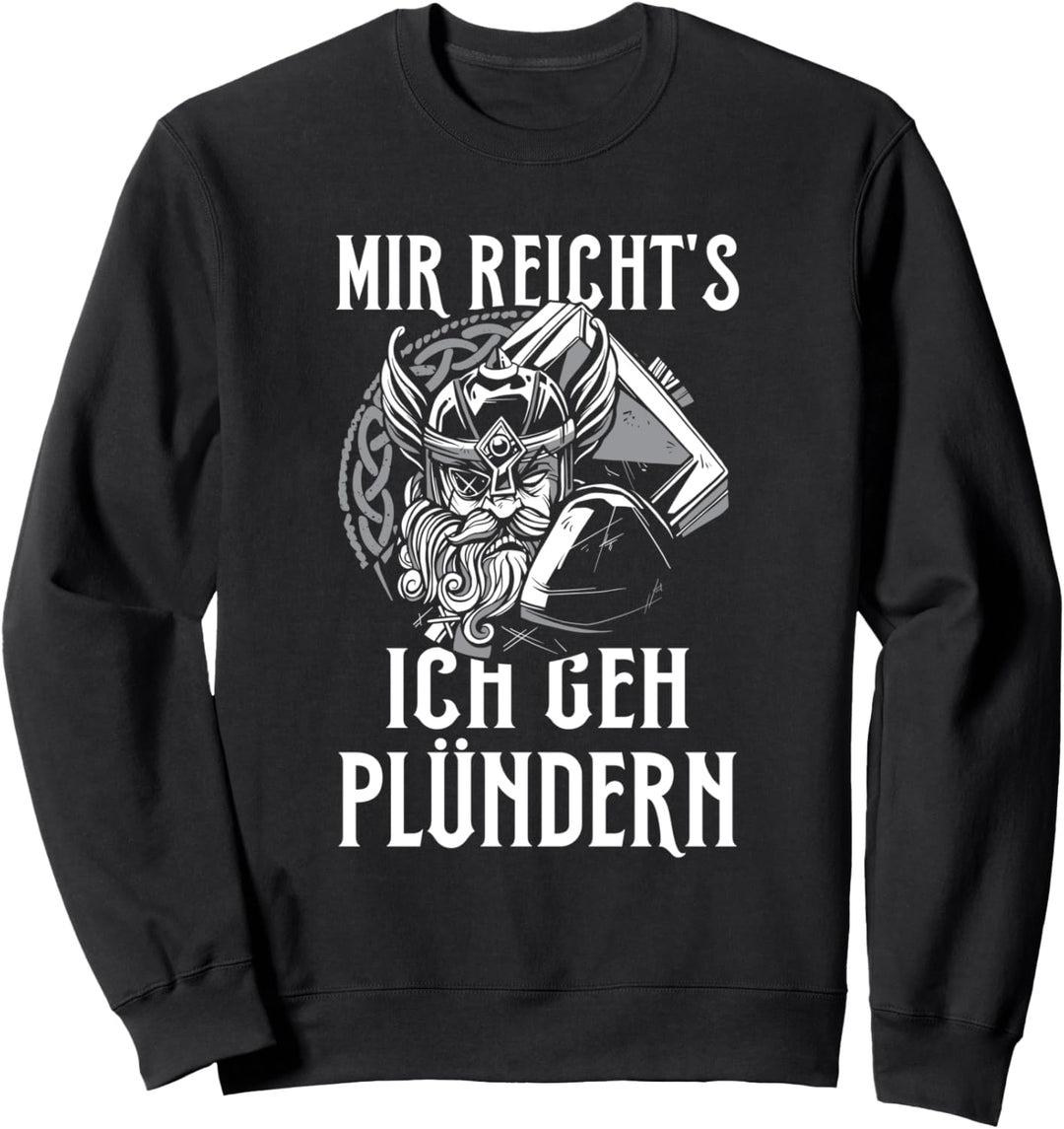Wikinger Mir Reicht's Ich Geh Plündern Nordmänner Sweatshirt
