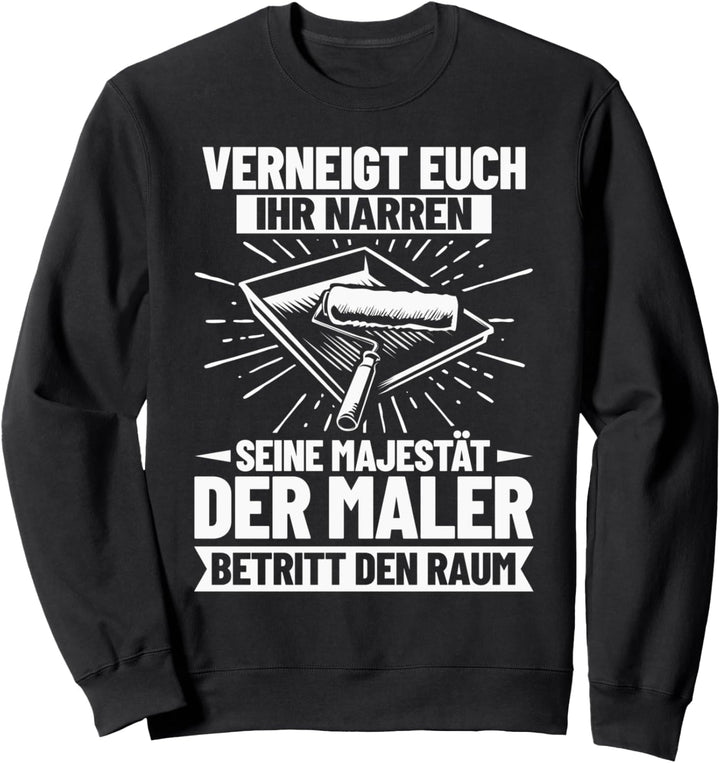 Maler Lackierer Pinselquäler Anstreicher Malermeister Sweatshirt
