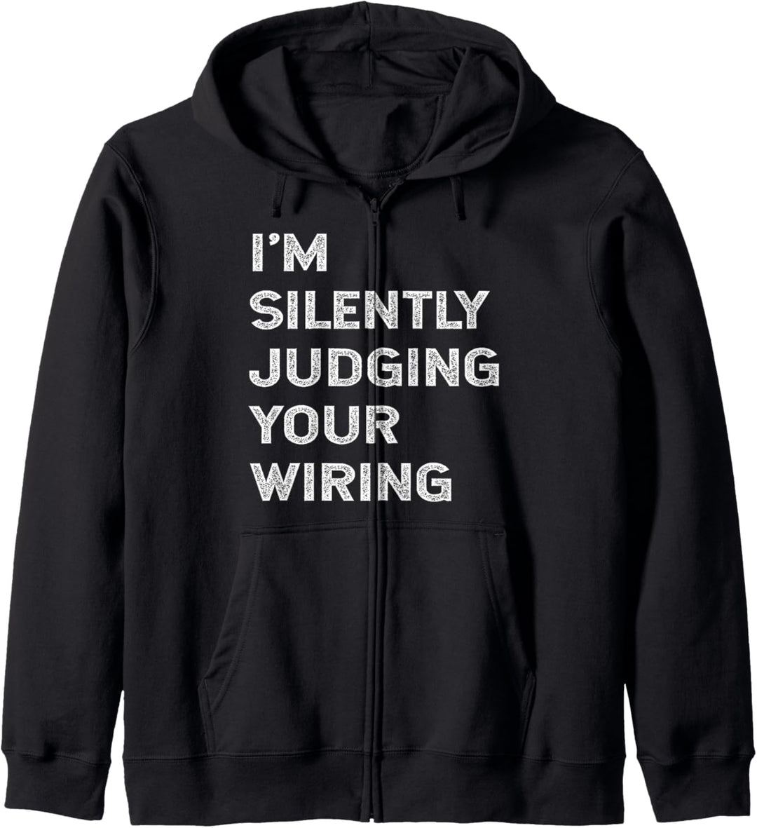 Lustiges Elektriker-Zitat "I'm Silently Judging Your Wiring" Kapuzenjacke