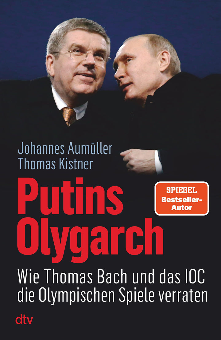 Putins Olygarch: Wie Thomas Bach und das IOC die Olympischen Spiele verraten, Paperback
