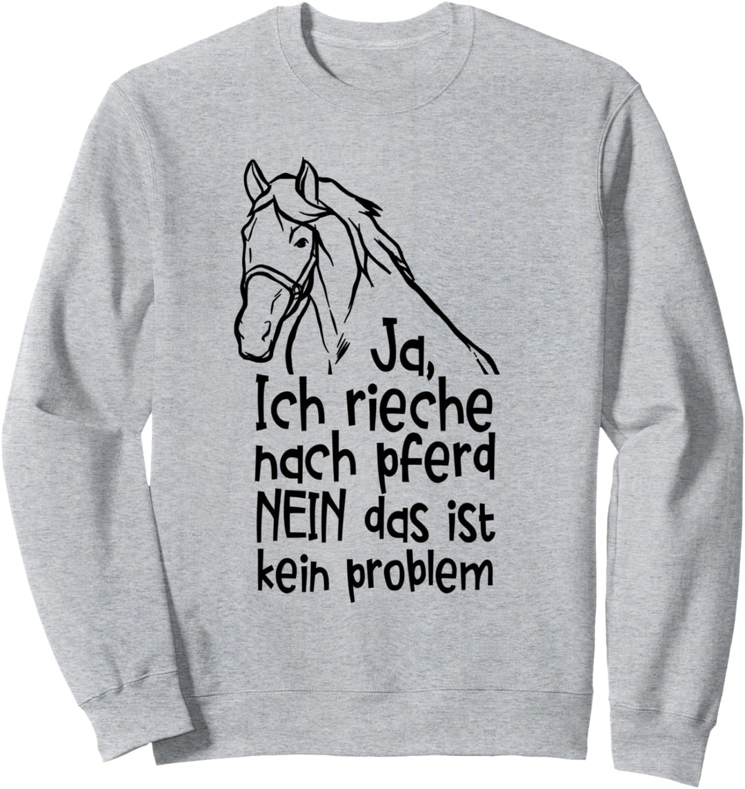 Ja Ich Rieche Nach Pferd Pferde Sweatshirt