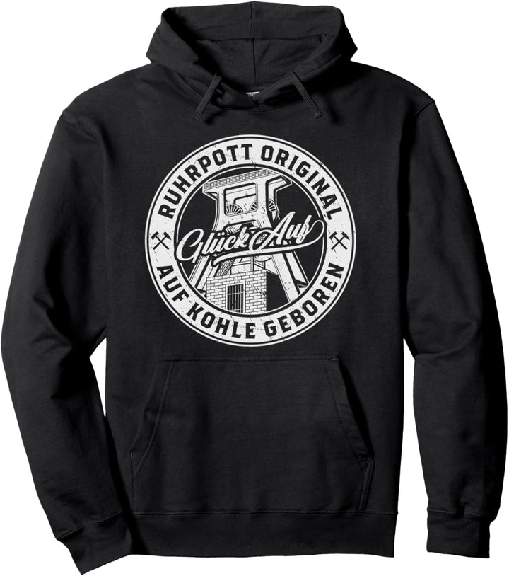 Ruhrpott Original - Auf Kohle Geboren - Glück Auf Pullover Hoodie