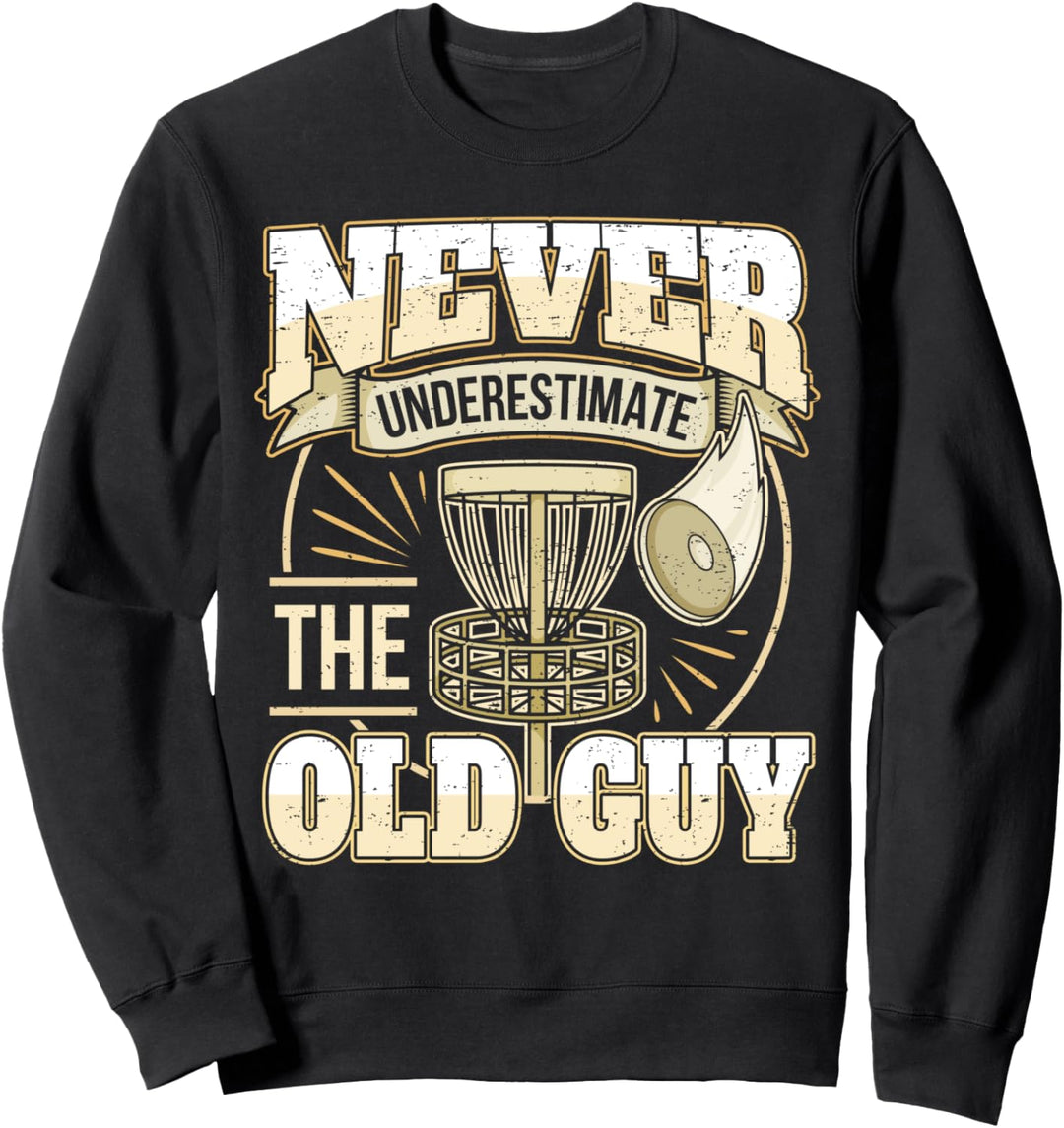 Frisbee Golf Vater Opa I Unterschätze Nie Den Alten Mann Sweatshirt