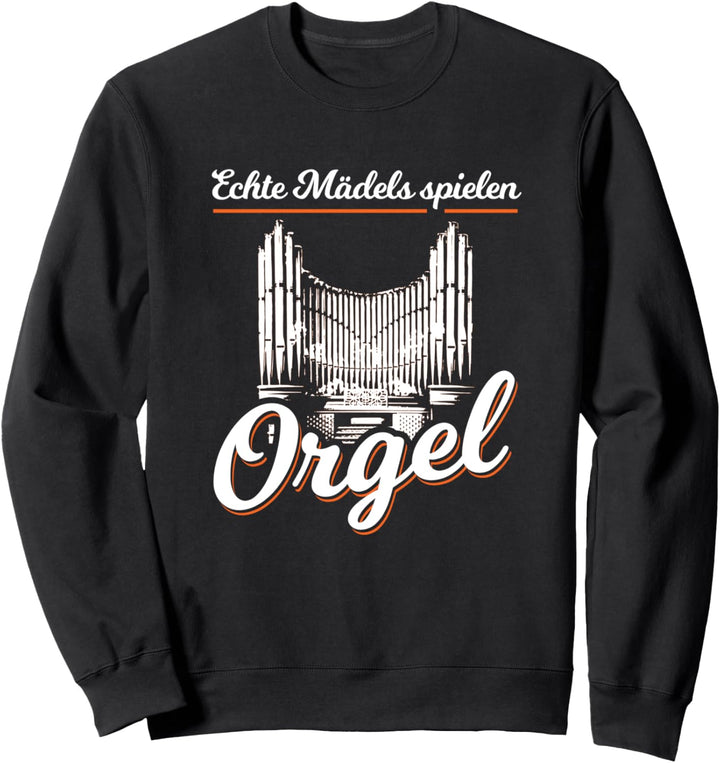 Echte Mädels Spielen Orgel Musik Organist Kirchenmusiker Sweatshirt