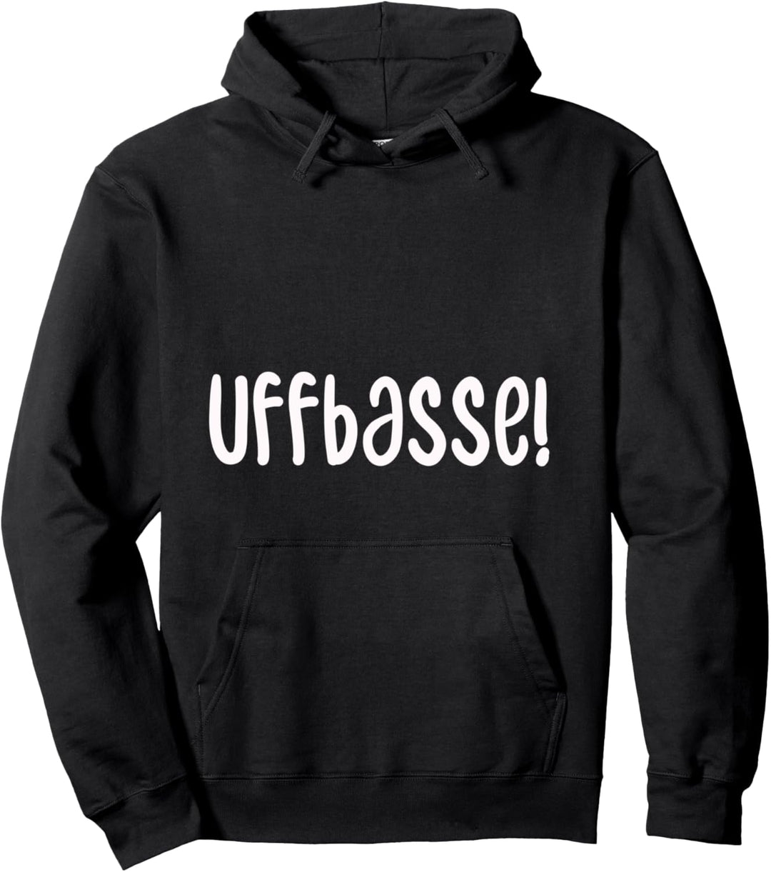 Uffbasse für Pfälzer Mundart Dialekt Pullover Hoodie