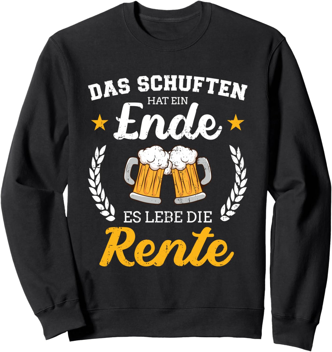 Schuften hat eine Ende es lebe Rente für Rentner Ruhestand Sweatshirt