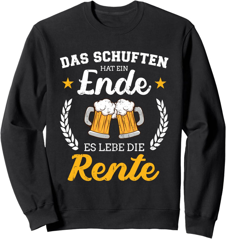 Schuften hat eine Ende es lebe Rente für Rentner Ruhestand Sweatshirt