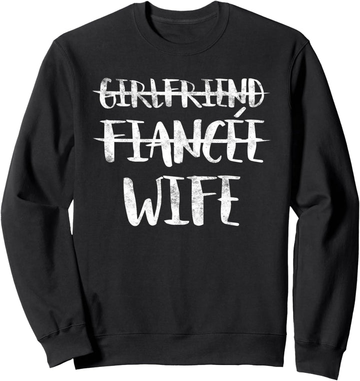 Girlfriend Fiancee Wife T-Shirt Married Woman Hochzeit Shirt Sweatshirt