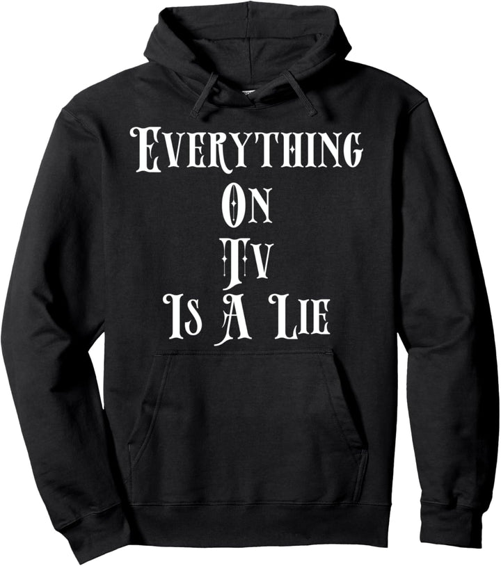 Everything On TV Is A Lie - Fake News Conspiracy Brainwash Pullover Hoodie