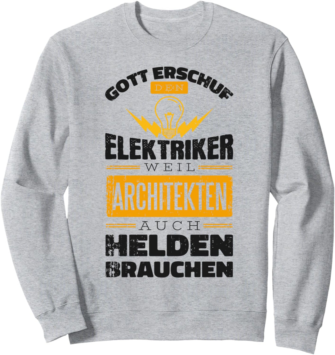 Elektriker Weil Architekten Helden Brauchen Sweatshirt