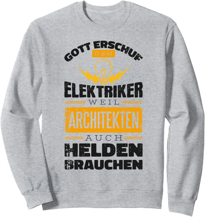 Elektriker Weil Architekten Helden Brauchen Sweatshirt