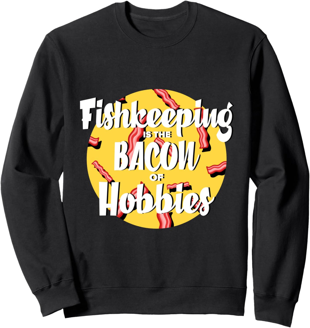 Aquascaping Bacon Aquarist Aquarianer Fischzucht Sweatshirt