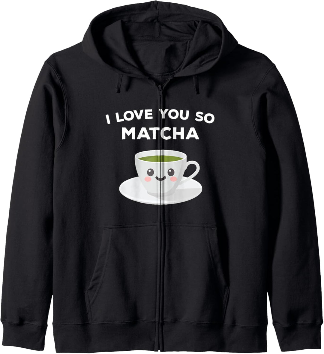 I Love You So Matcha (Grüner Tee) Geschenk Kapuzenjacke