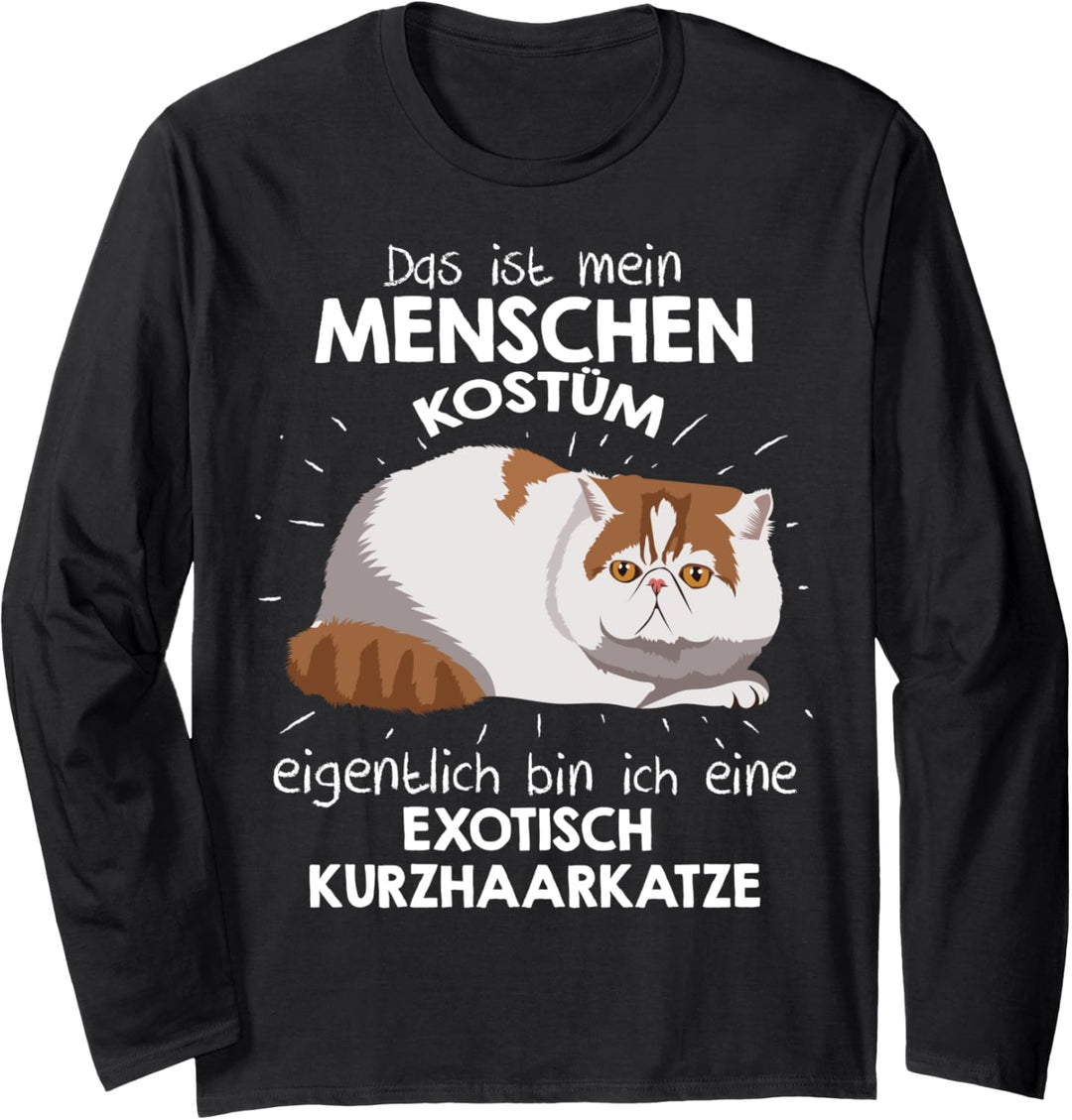 Mein Menschen Kostüm Bin ich eine Exotische Kurzhaarkatze Langarmshirt