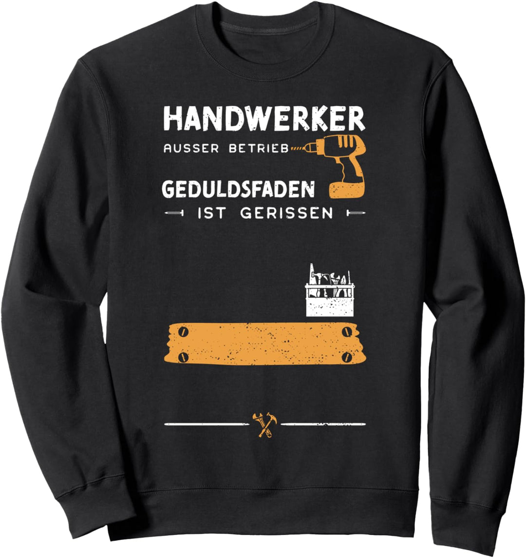 Geduldsfaden: Handwerker Ausser Betrieb Gedulds... Handwerker Sweatshirt