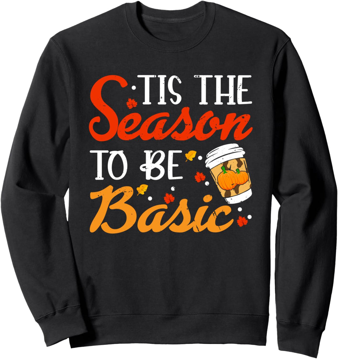 Es ist die Jahreszeit, um Basic Pumpkin Spice Fan zu sein Thanksgiving Sweatshirt