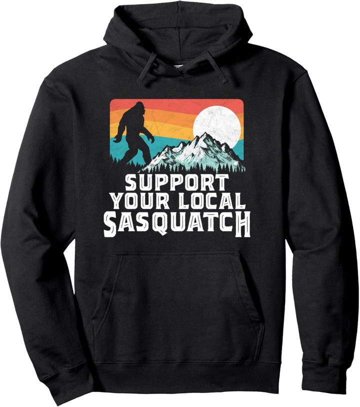 Support Your Local Sasquatch! Vintage Funny Bigfoot Graphic Pullover Hoodie