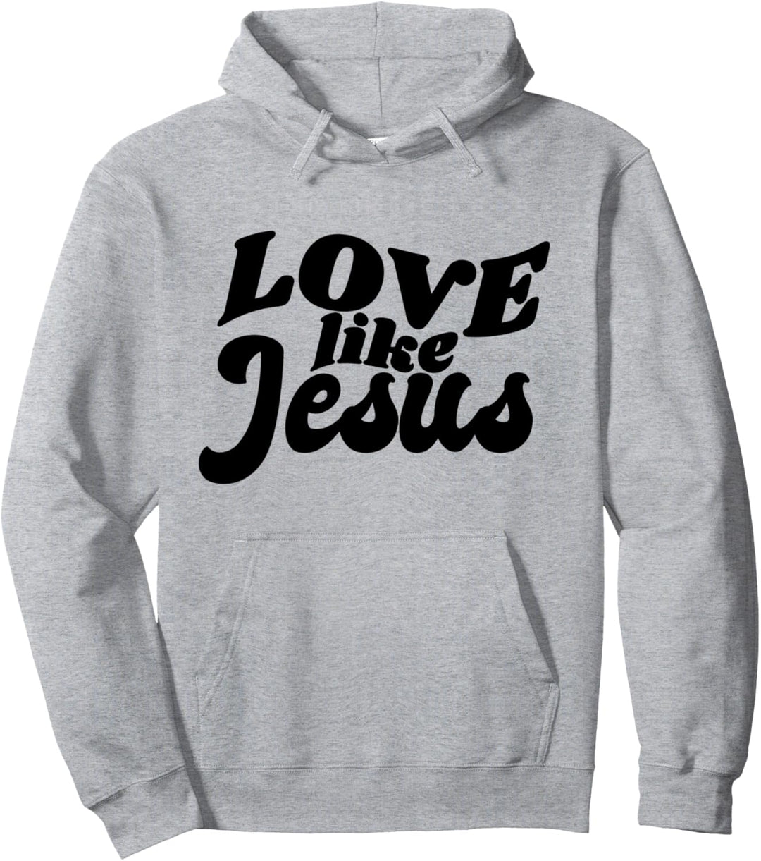 Love like Jesus Pullover Hoodie