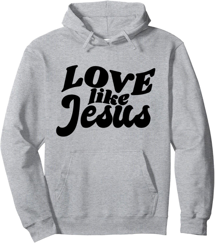 Love like Jesus Pullover Hoodie