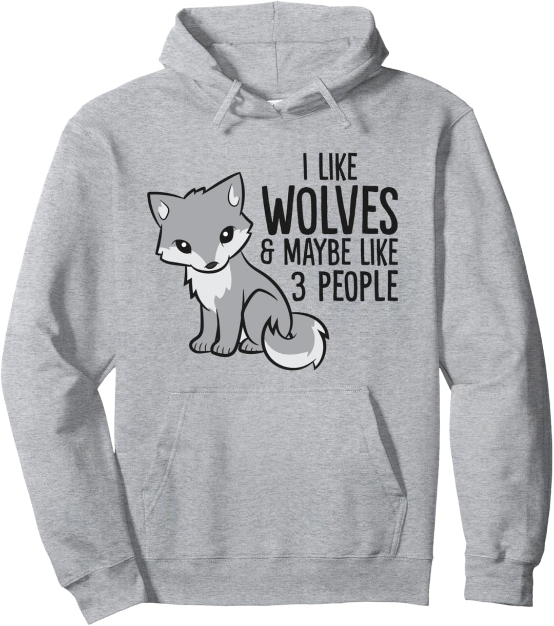 Ich mag Wölfe und vielleicht mag 3 Leute Pullover Hoodie
