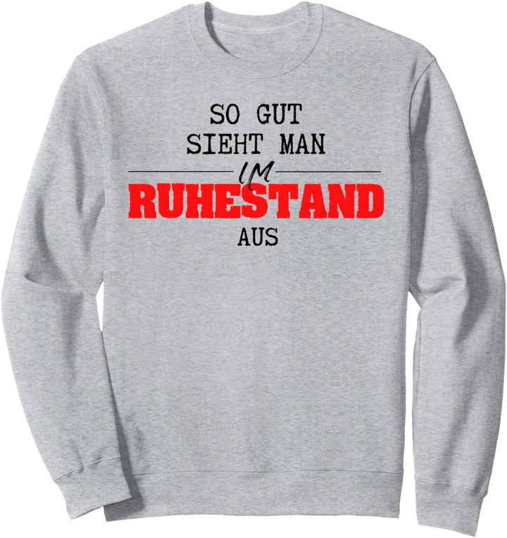 So gut Sieht man im Ruhestand aus, Geschenk Rente Sweatshirt