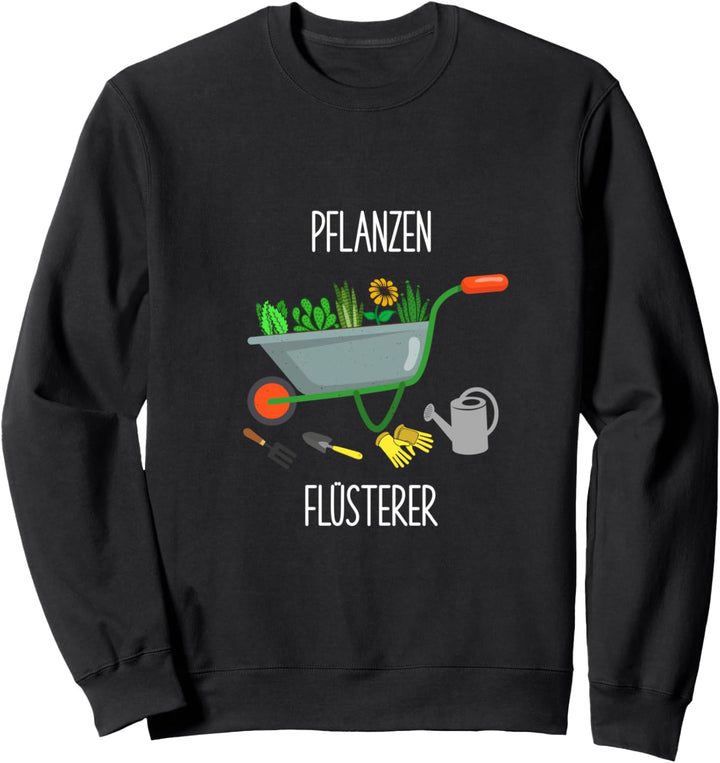 Pflanzen Flüsterer Gärtner Hobbygärtner Garten Geschenk Sweatshirt