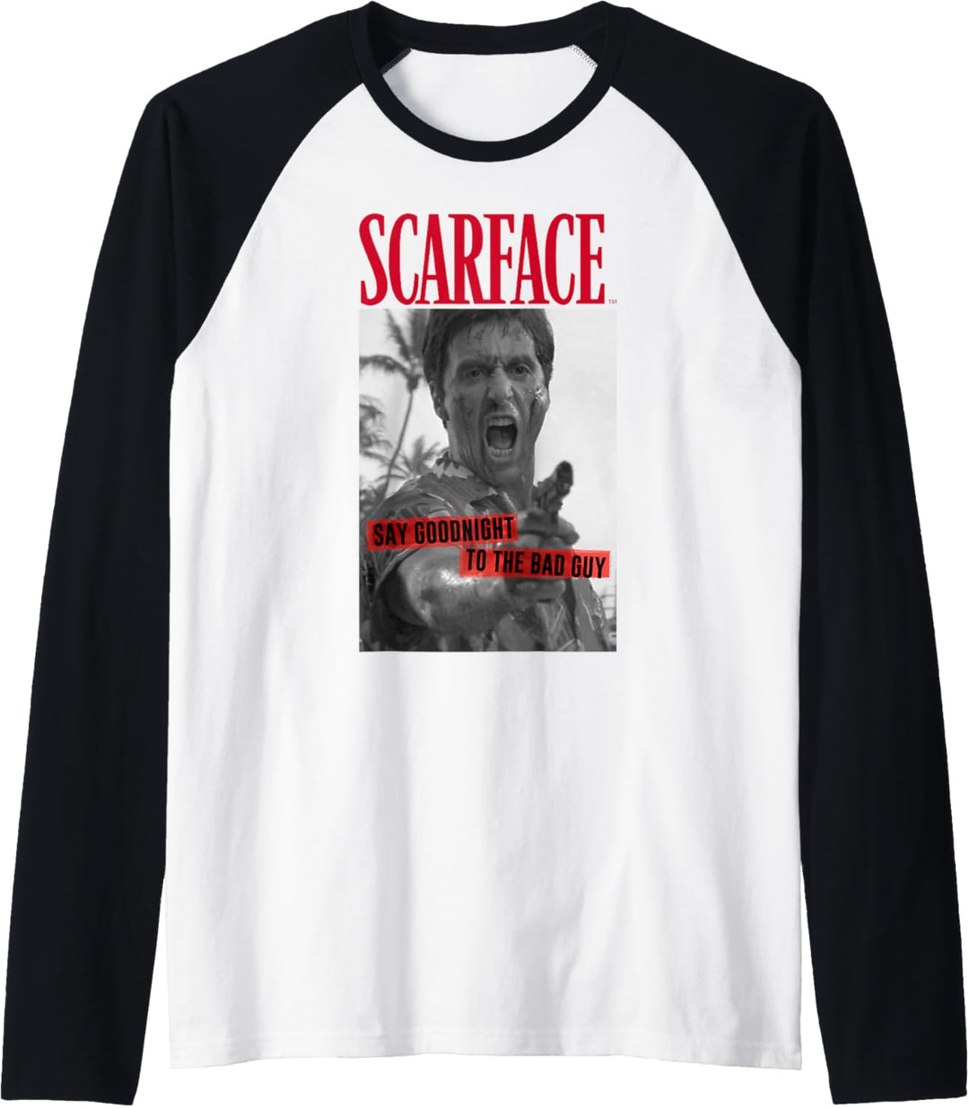 Scarface Say Goodnight To The Bad Guy Photo Raglan