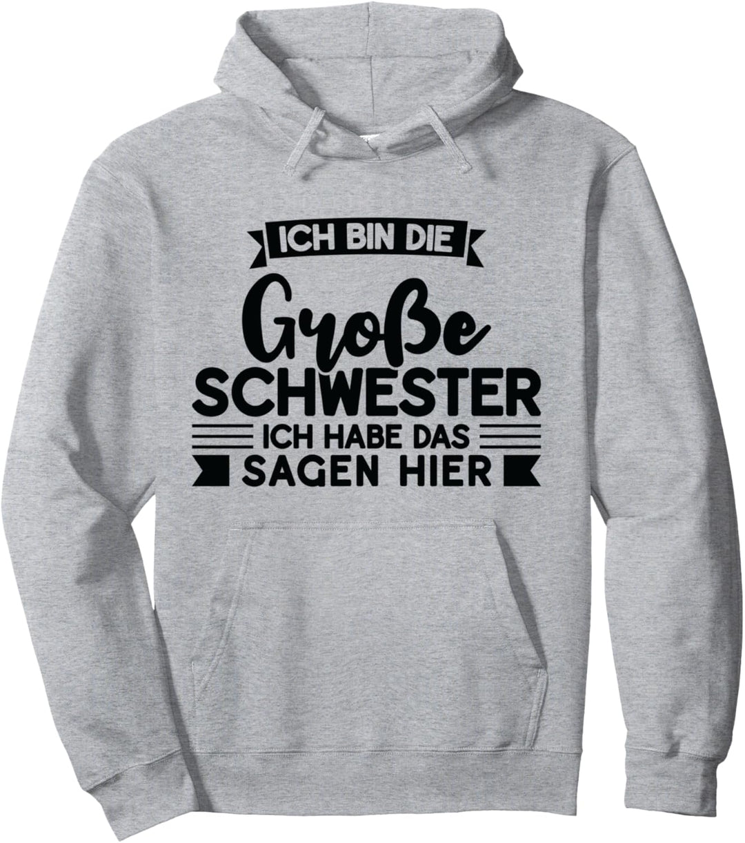 Ich bin die Grosse Schwester Grosse Schwester Schwester Pullover Hoodie