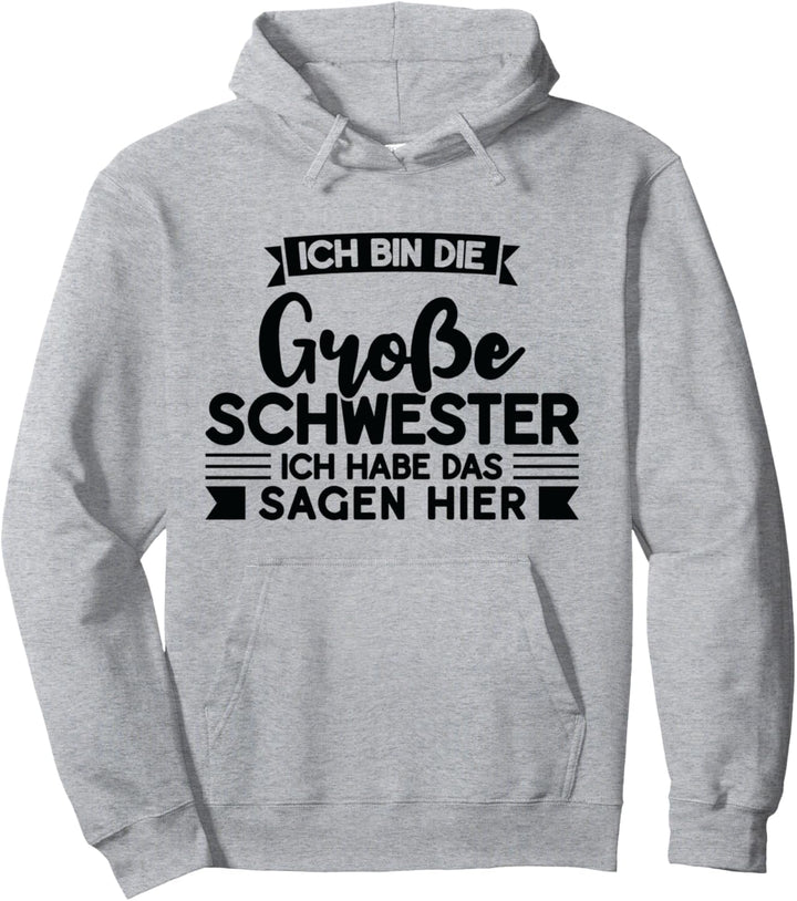 Ich bin die Grosse Schwester Grosse Schwester Schwester Pullover Hoodie