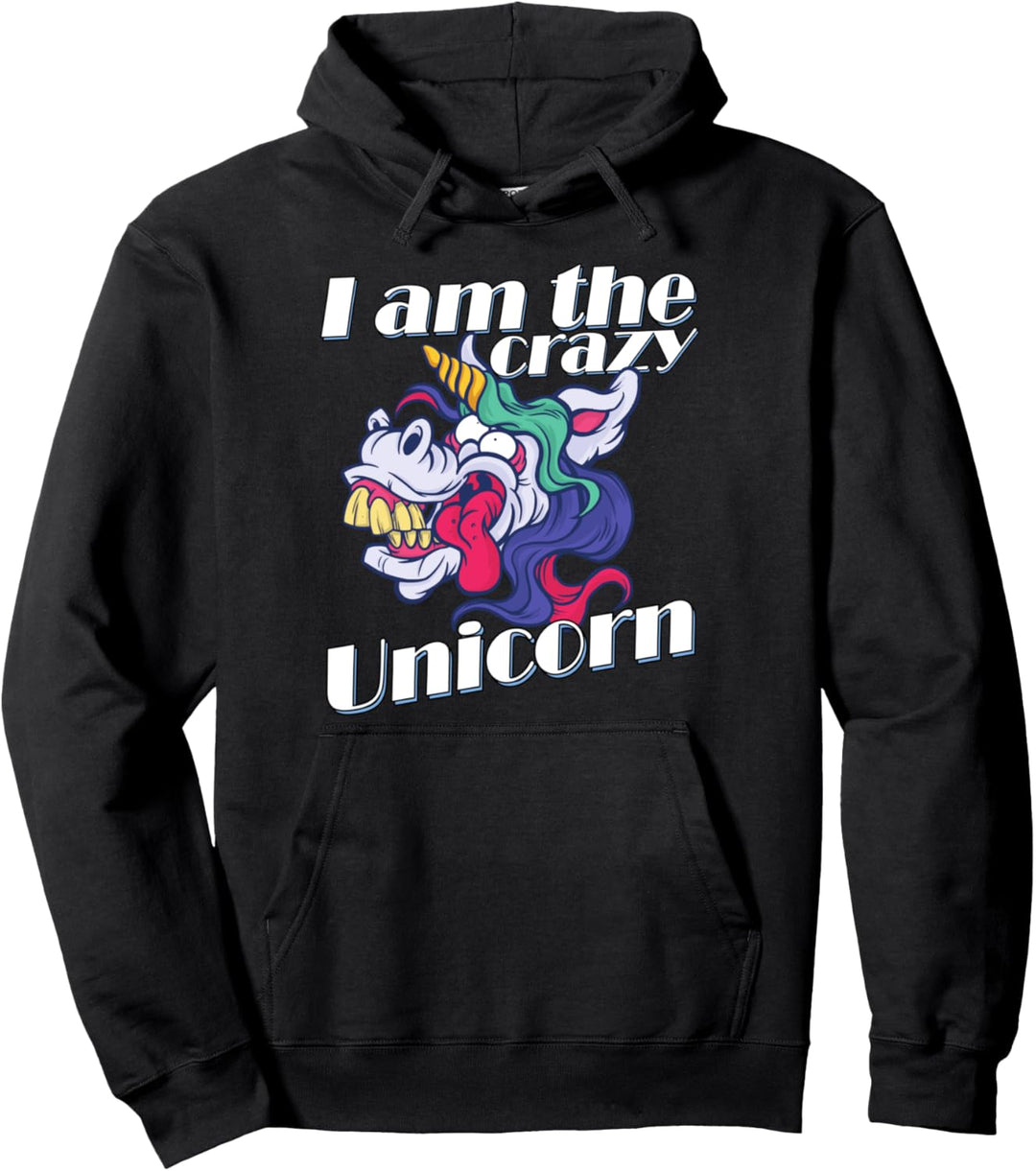 I am the Crazy Unicorn Party Fun Lustig Verrücktes Einhorn Pullover Hoodie