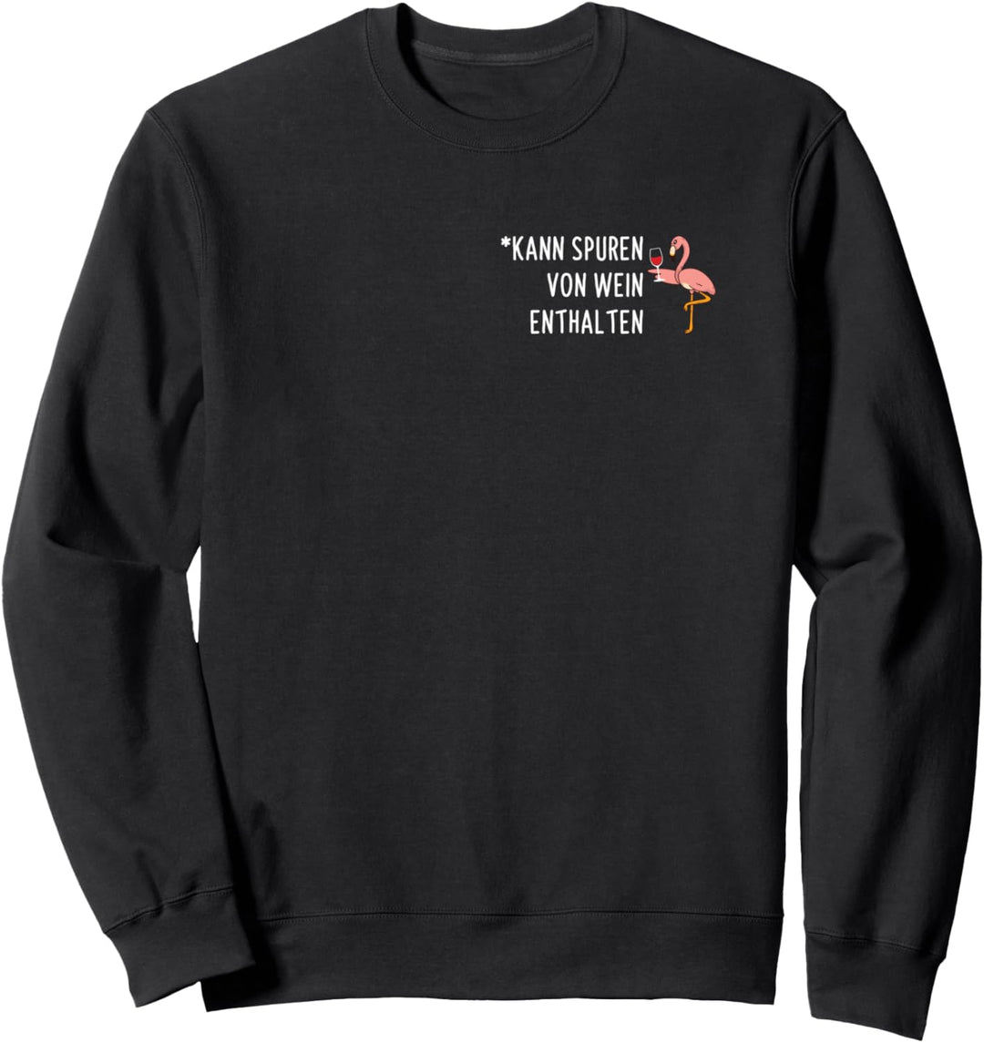 Kann Spuren Von Wein Enthalten Weintrinker Flamingo Weinfest Sweatshirt