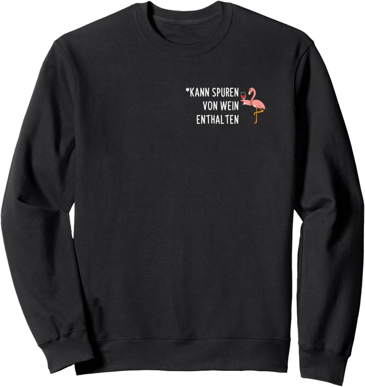 Kann Spuren Von Wein Enthalten Weintrinker Flamingo Weinfest Sweatshirt