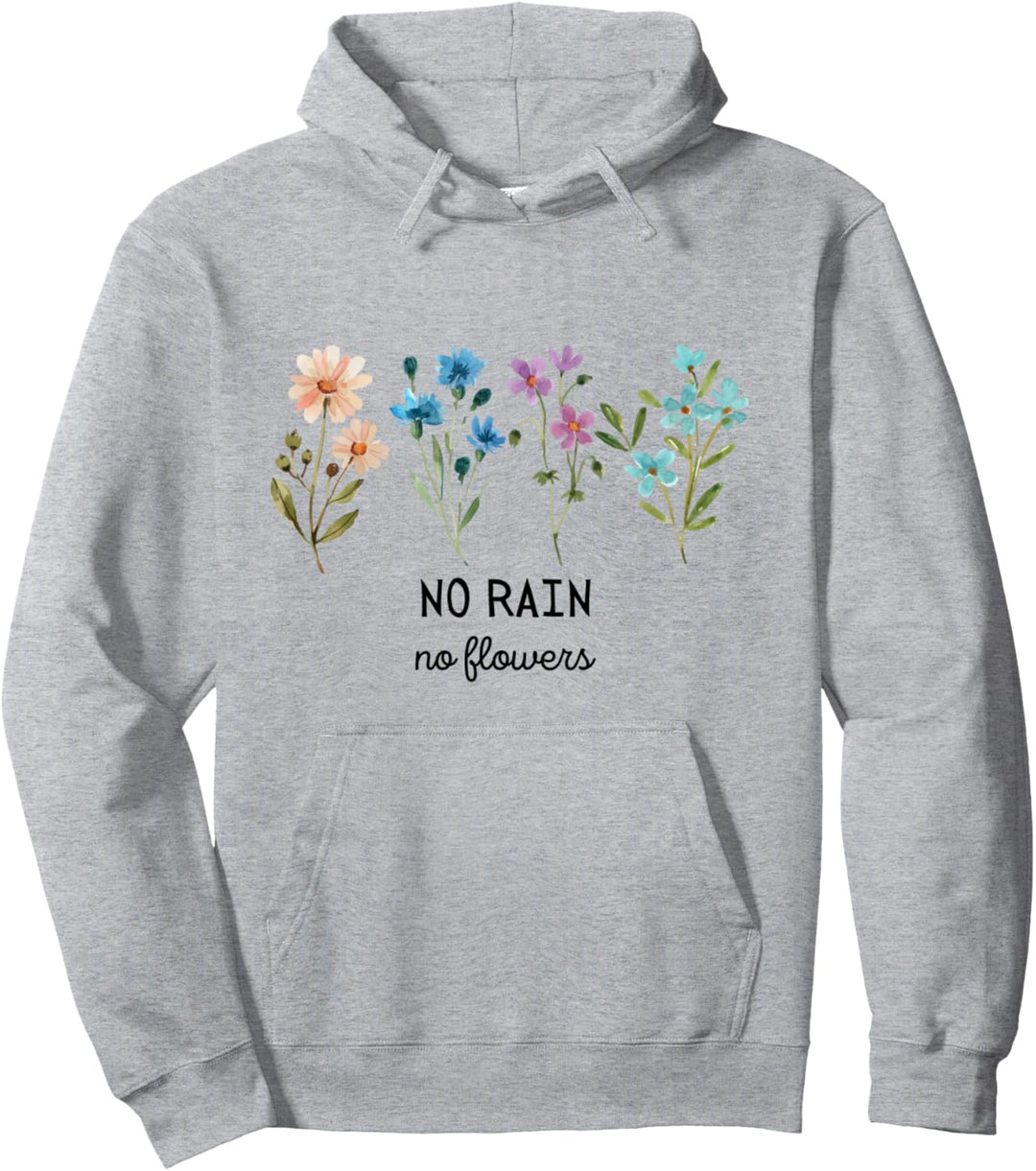 No Rain No Flowers Spring Floral Summer Plants Mental Health Pullover Hoodie