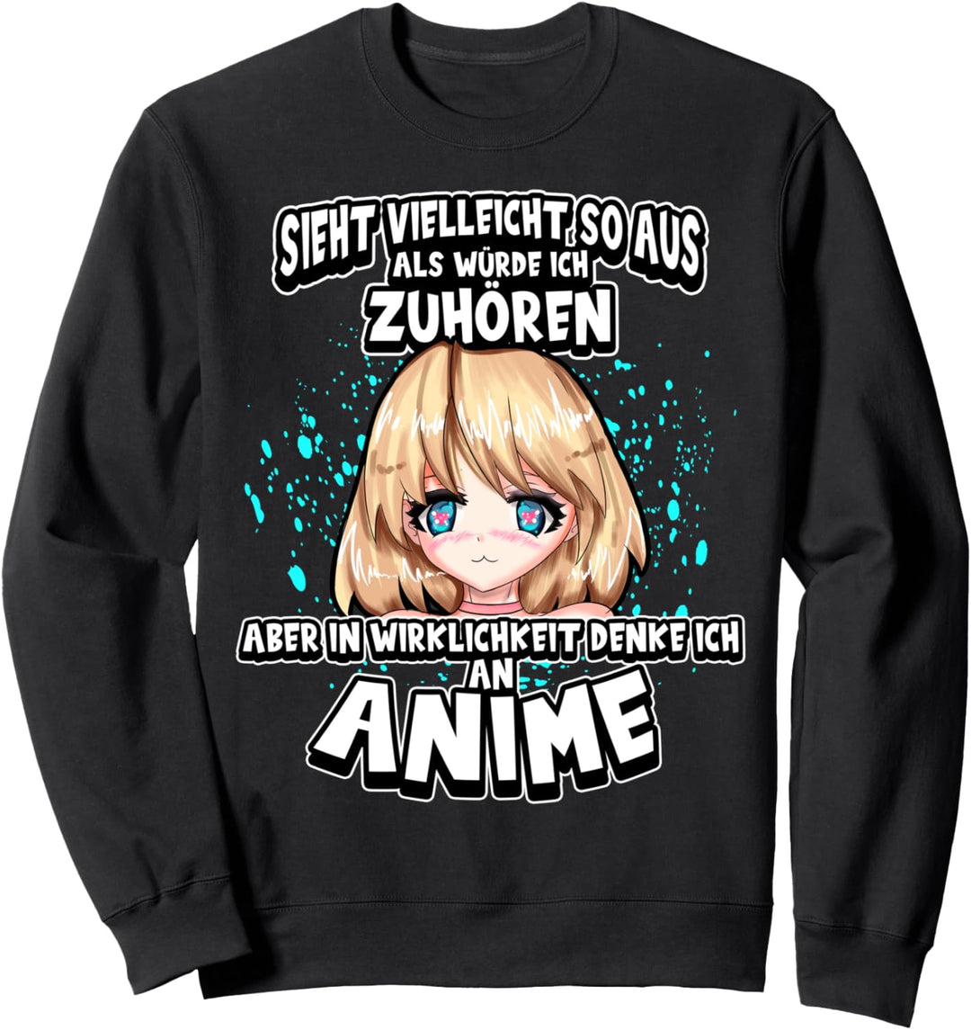 Anime Sieht vielleicht so aus als würde ich zuhören Otaku Sweatshirt