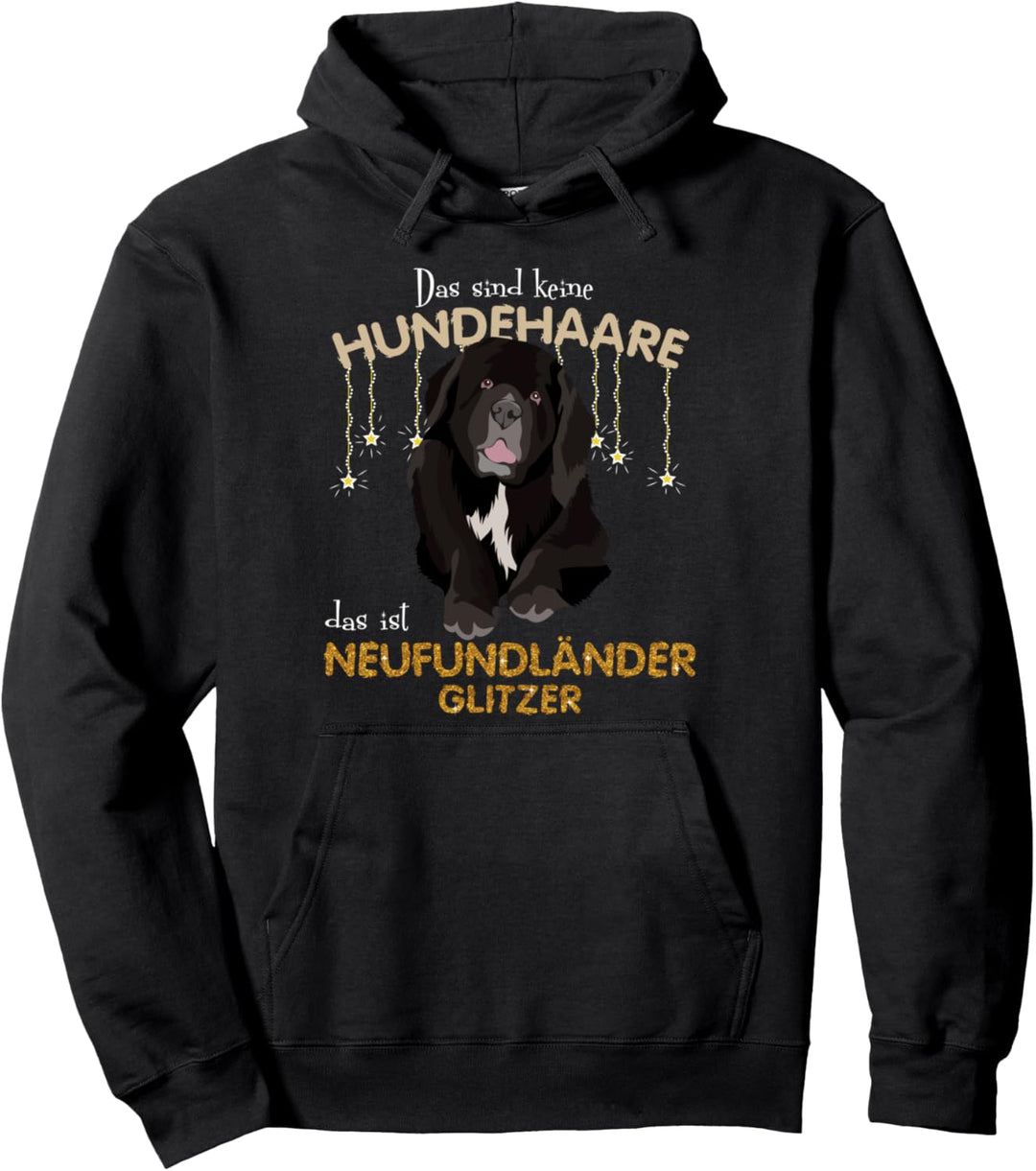Das sind keine Hundehaare das ist Neufundländer Gl Pullover Hoodie