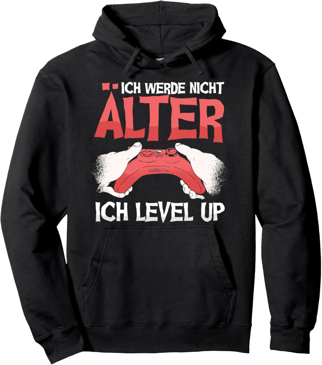 Ich Werde Nicht Älter Ich Level Up - Gamer Zocker Geburtstag Pullover Hoodie
