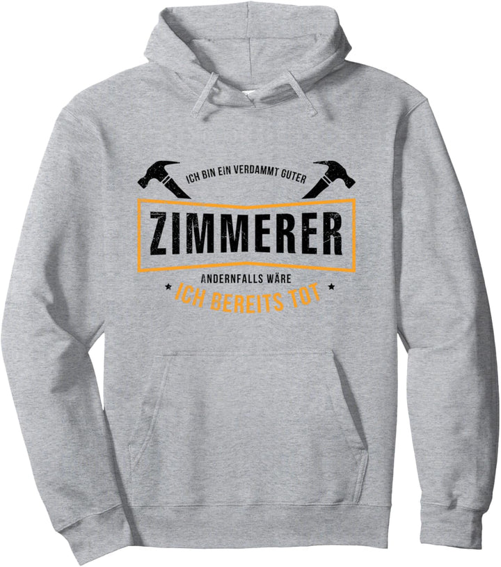 Ein Verdammt Guter Zimmerer Geschenk Spruch Zimmermann Pullover Hoodie