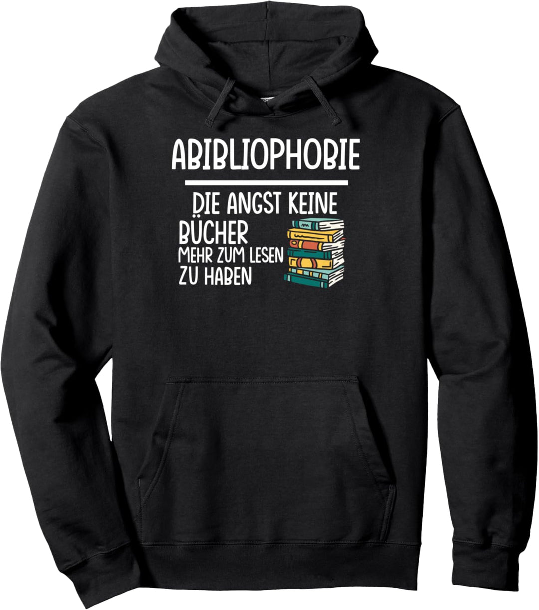 Abibliophobie lustiger Spruch Angst Mangel an Lesestoff Pullover Hoodie