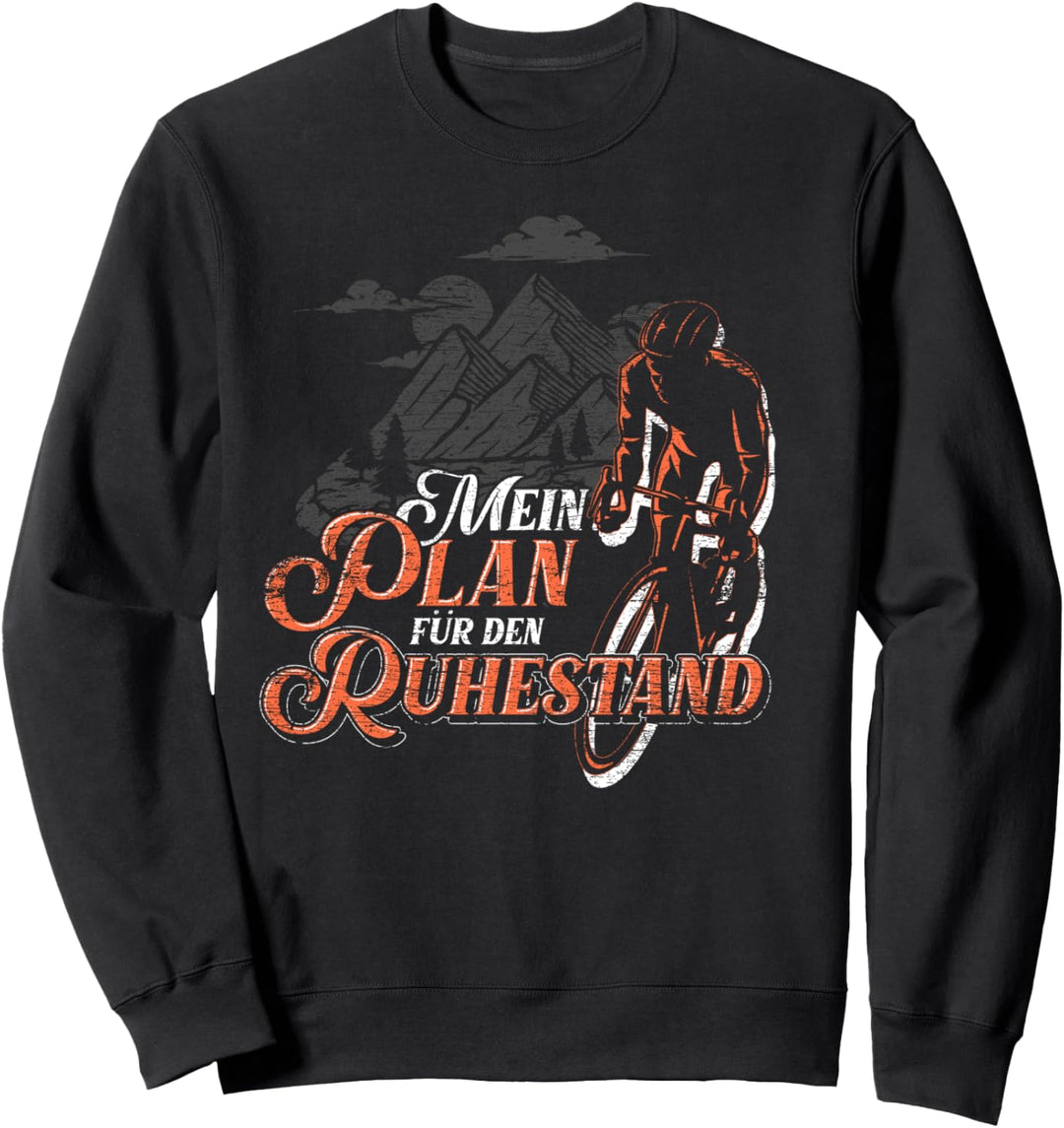 Mein Plan für den Ruhestand Radfahrer Gebirge Fahrrad Sweatshirt