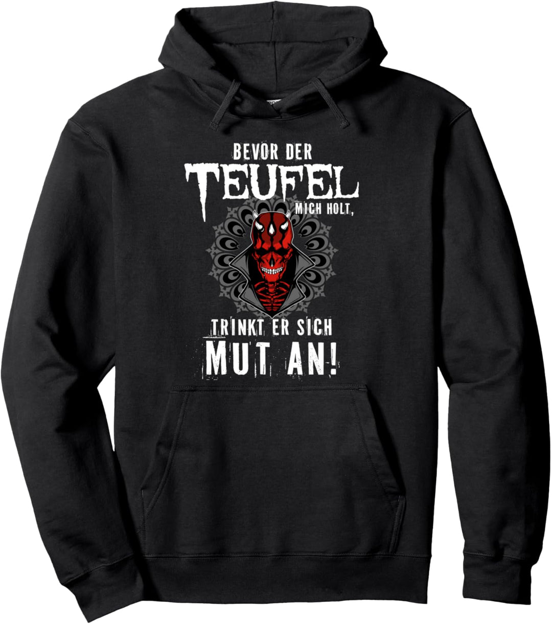 Bevor der Teufel mich holt trinkt er sich Mut an, Saufen Pullover Hoodie