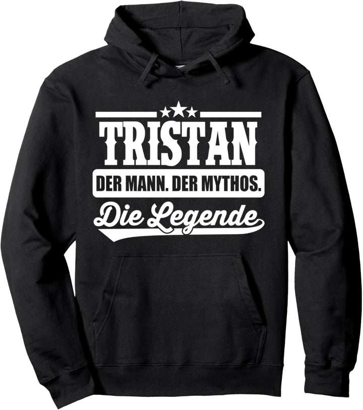 Tristan Vorname Die Legende Spruch Tristan Pullover Hoodie