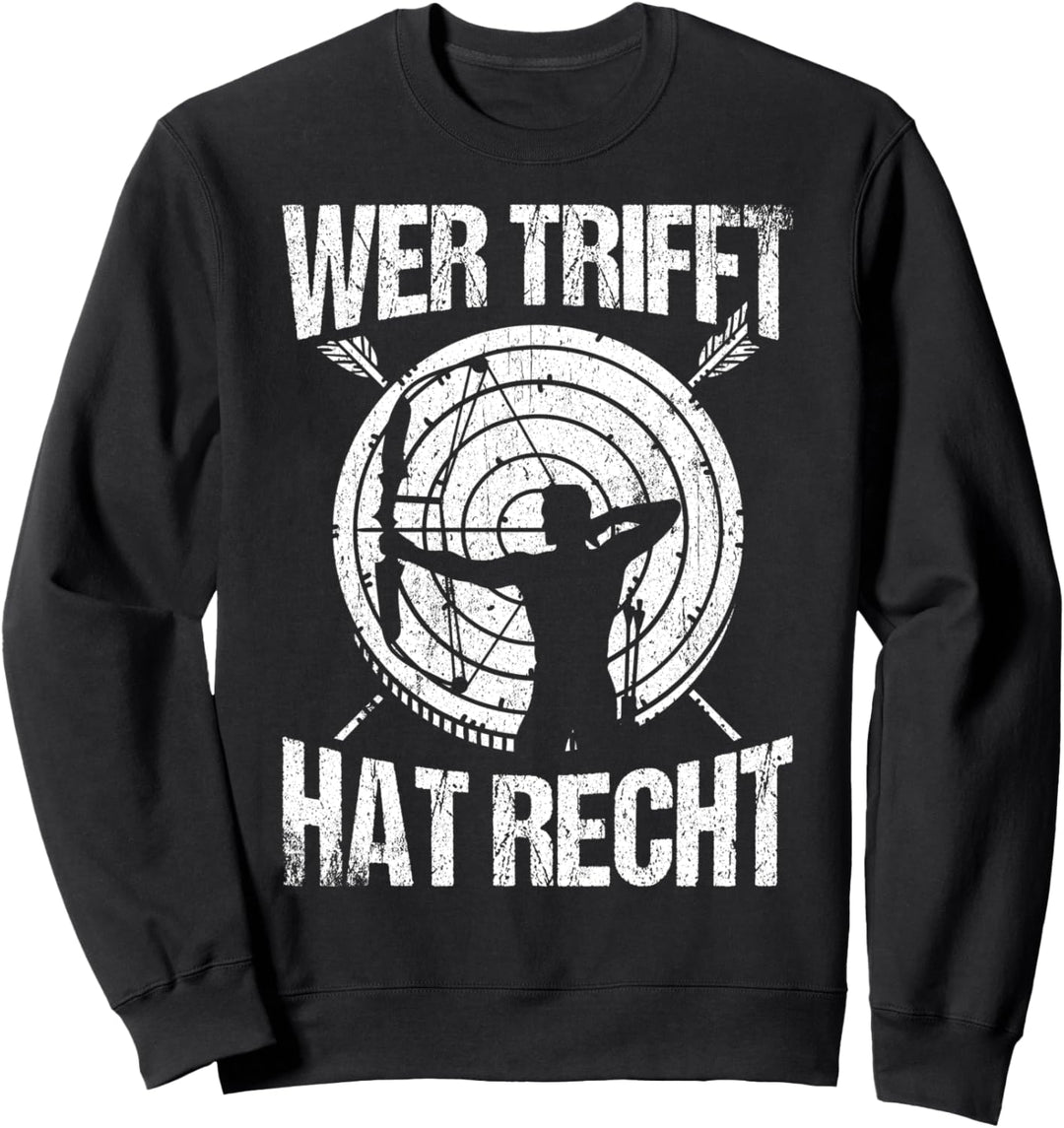 Wer Trifft hat recht | Bogenschütze Bogenschiessen Sweatshirt