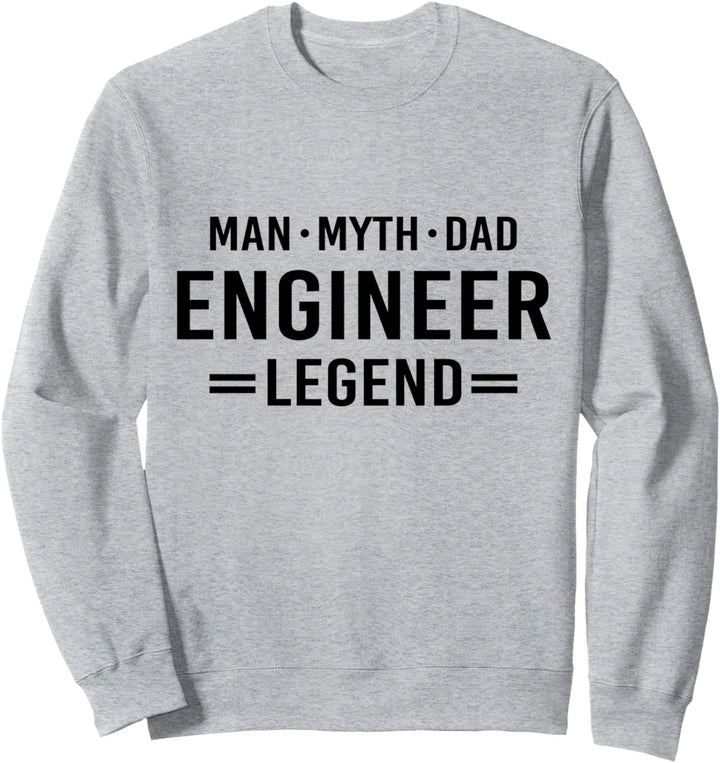 Man Myth Legend Dad Engineer Sweatshirt