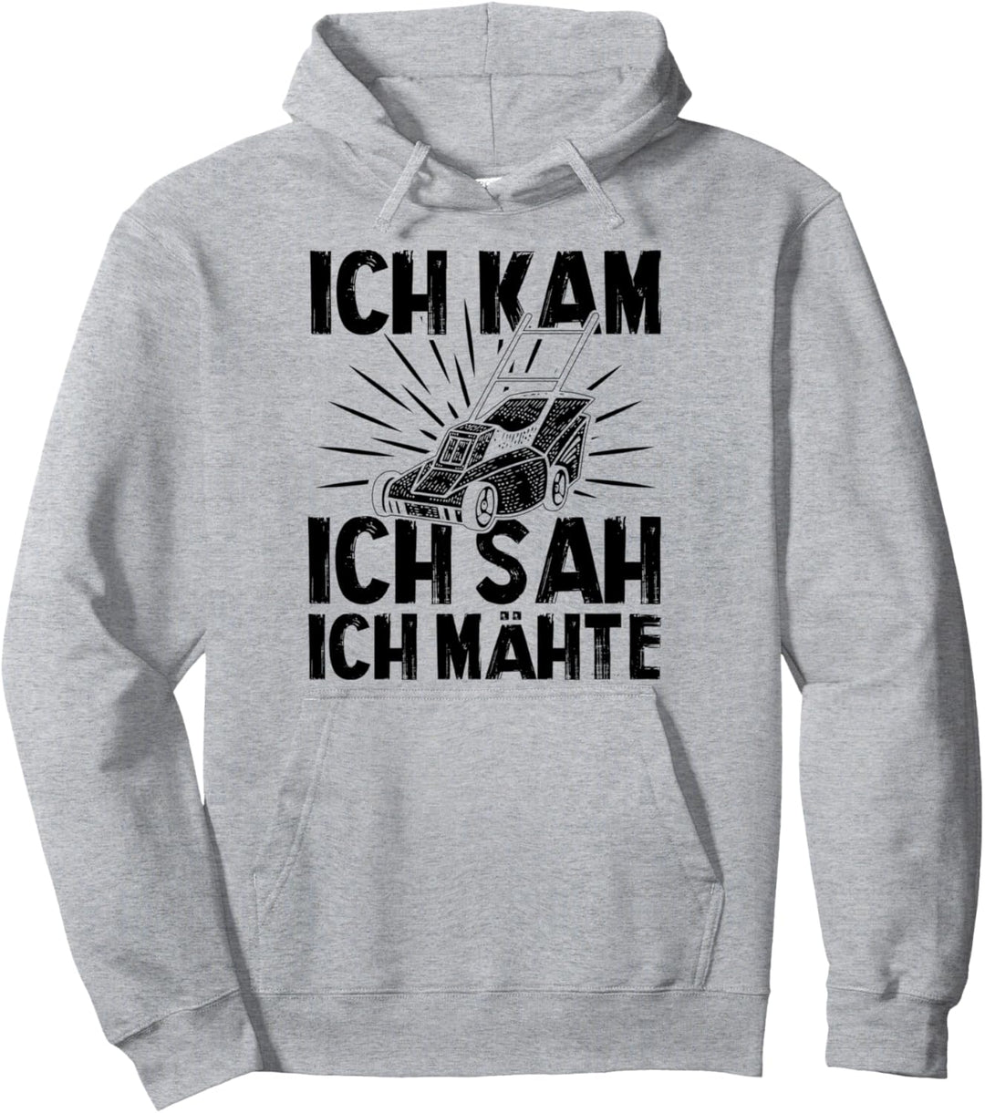 Gärtner Ich Kam Sah Und Mähte Gartenarbeit Gärtnerei Beet Pullover Hoodie