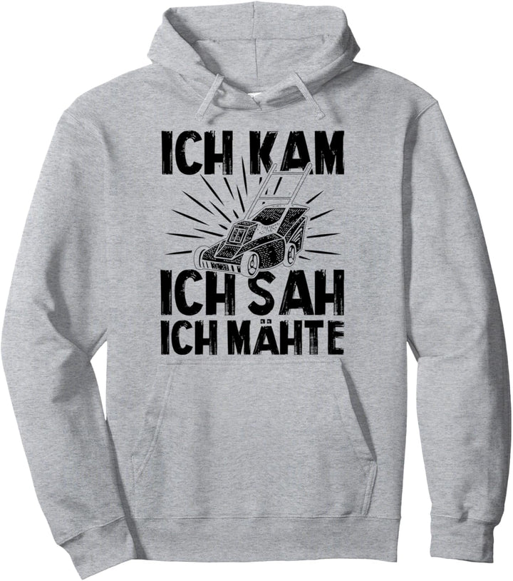 Gärtner Ich Kam Sah Und Mähte Gartenarbeit Gärtnerei Beet Pullover Hoodie
